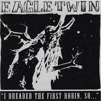 Eagle Twin : Feral Children - I Dreaded the First Robin, So...